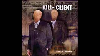 Kill the Client - Wage Slave EP (2004) Full Album HQ (Grindcore)