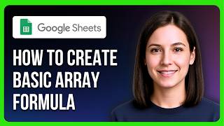 How To Create A Basic Array Formula In Google Sheets