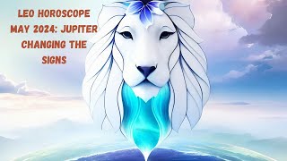 LEO MAY 2024 HOROSCOPE: TIME FOR YOUR DREAMS TO COME TRUE