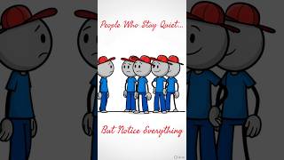 People who notices everything....But stay Quiet
