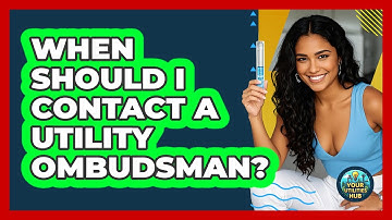 When Should I Contact A Utility Ombudsman? - Your Utilities Hub