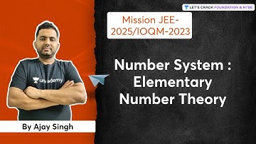 Number System : Elementary Number Theory | Math | Mission JEE-2025 / IOQM-2023 | Ajay Singh