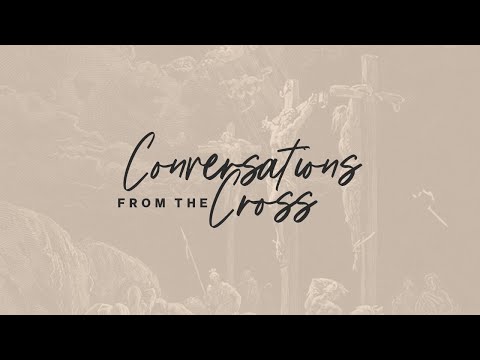 Conversations from the Cross - Jesus Speaks Today - 4/17/22