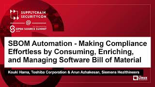 SBOM Automation - Making Compliance Effortless by Consuming, Enrichin... Kouki Hama & Arun Azhakesan