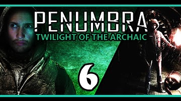 Penumbra Twilight Of Archaic | TURD OF DEATH! | (Part 6), Gameplay Playthrough w/ facecam