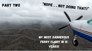 Flying the Cessna caravan. My Most Dangerous Ferry Flight In 13 Years. (Part Two)