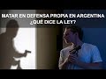 Matar en Defensa Propia en Argentina ¿Que dice el Código Penal?