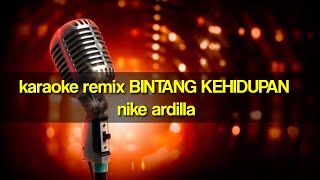 BINTANG KEHIDUPAN || KARAOKE REMIX PALEMBANG || [ nike ardila ]