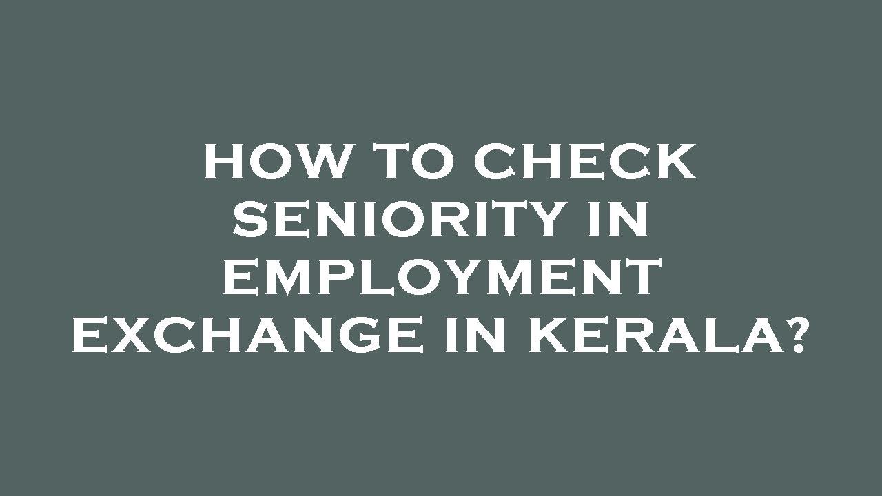 How To Check Seniority In Employment Exchange In Kerala YouTube how-to-check-seniority-in-employment-exchange-in-kerala-youtube