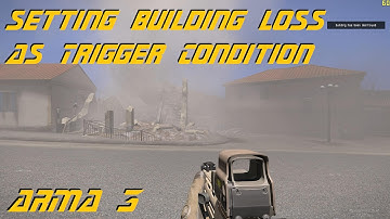 ARMA 3 Editing - Building Loss as Trigger Condition