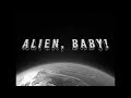 Alien, Baby! (2017) | Official Trailer