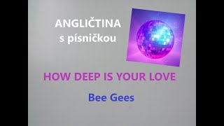 Angličtina s písničkou HOW DEEP IS YOUR LOVE pro mírně pokročilé. Angličtina na internetu zdarma.