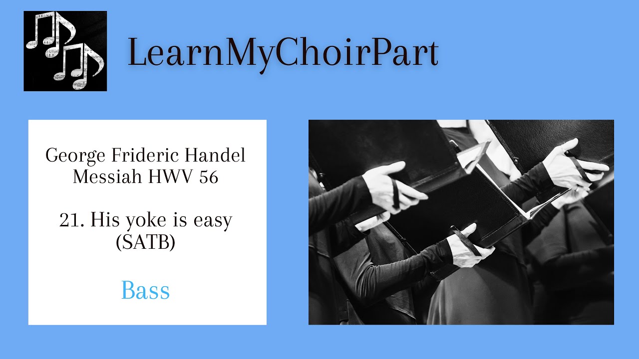 Messiah - G.F. Handel - #21 "His yoke is easy" (SATB) Bass Practice Track