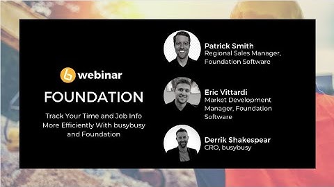 PARTNER WEBINAR - Track Your Time and Job Info More Efficiently With busybusy and FOUNDATION