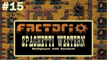 Factorio Multiplayer with Scarhoof - Spaghetti Western EP15
