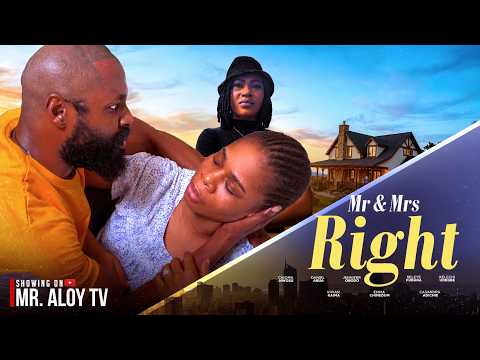 MR AND MRS RIGHT 11 | mr aloy ,Latest movie 2026, new Nigerian movies 2026 , african movies ,movie