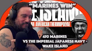Vet Reacts*MARINES WIN* 450 Marines Vs The Imperial Japanese Navy -Wake Island-The Fat Electrician