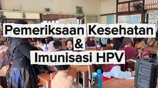 Pemeriksaan Kesehatan &amp; Imunisasi HPV di SDN 64 Sungai Raya