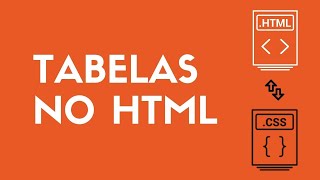 13. Criando tabelas no HTML - Curso de HTML e CSS: A base Essencial