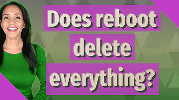 Does rebooting a laptop delete everything?
