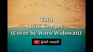 Tatu(lirik)-Didi Kempot (Cover by Woro Widowati)