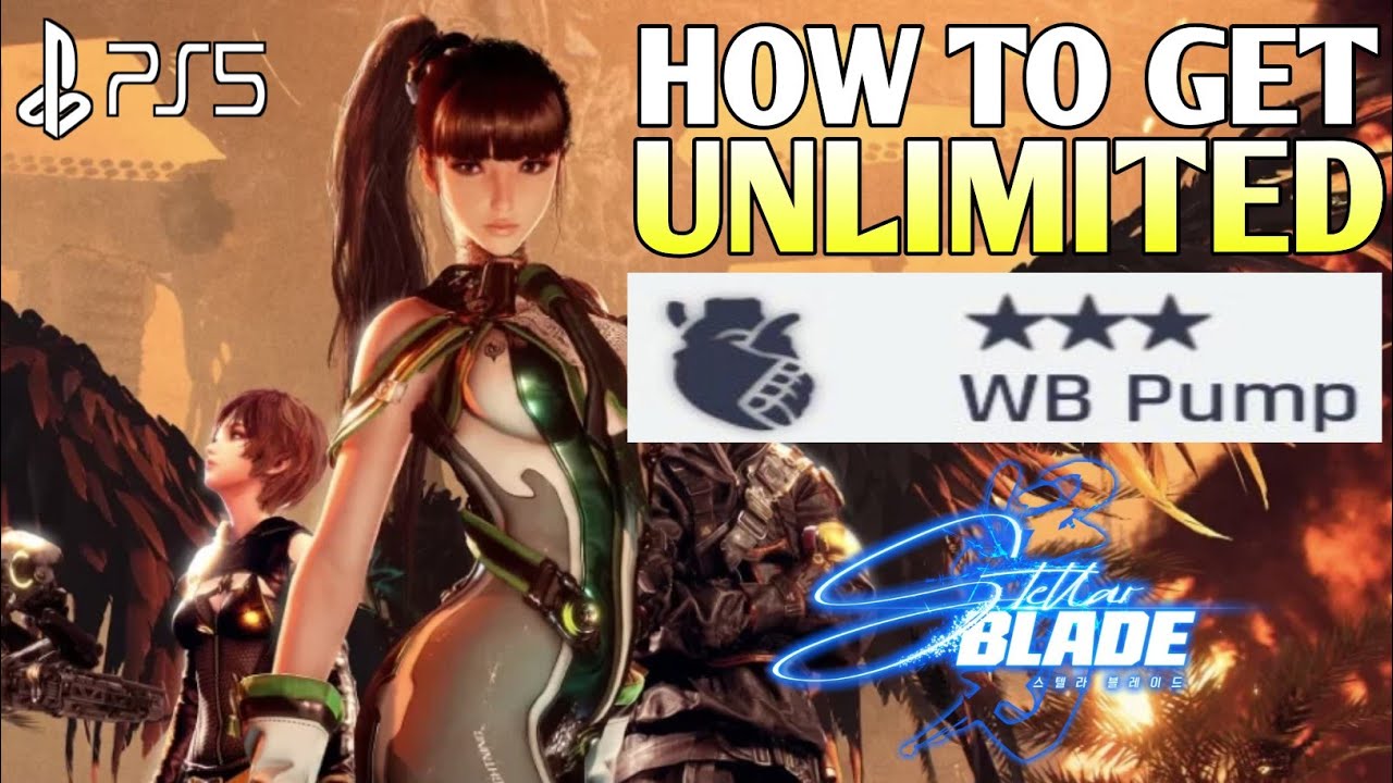 How to Get Unlimited WB Pump STELLAR BLADE WB Pump Unlimited|Stellar Blade WB Pump Unlimited Farming