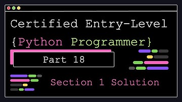Certified Entry Level Python Programmer - Part 18 - Section 1 Assignment Solution