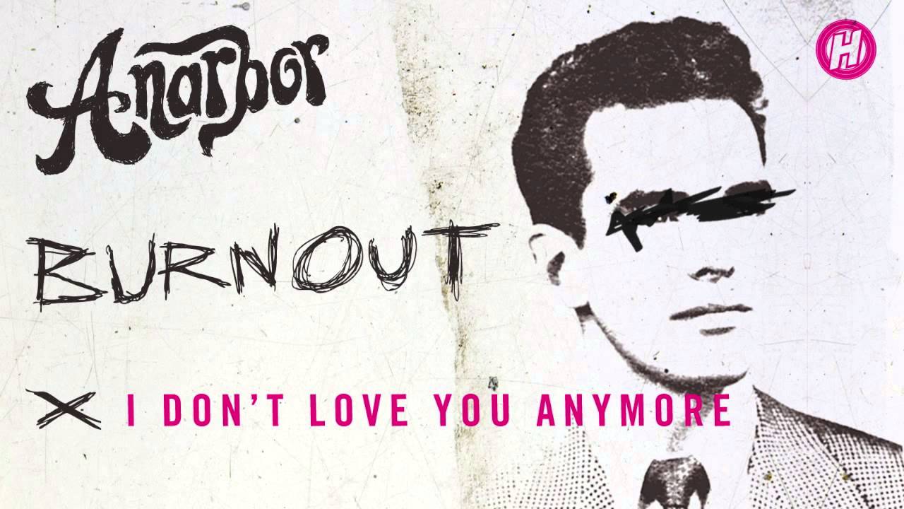 Anarbor - I Don't Love You Anymore - Anarbor's 'Burnout' is out now on Hopeless Records!