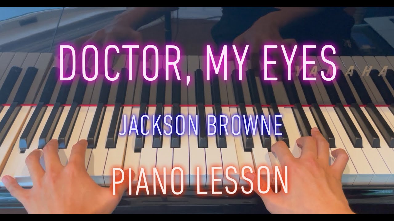 Doctor My Eyes Jackson Browne Piano tutorial YouTube