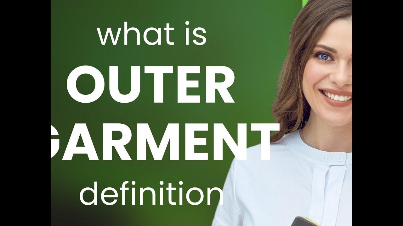 Outer Garment What Is OUTER GARMENT Meaning YouTube outer-garment-what-is-outer-garment-meaning-youtube