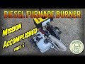Diesel Foundry Furnace Burner - Part 5 - Mission Accomplished