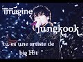 Imagine jungkook tu es une artiste de big hit 