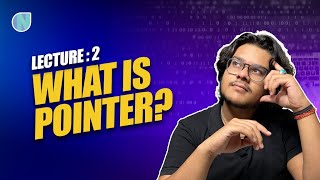 What is Pointer Best Explanation | Pointers Lecture 2 | Grow with Harsh | Newton School