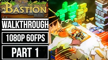 BASTION Gameplay Walkthrough Part 1 No Commentary [1080p 60fps]