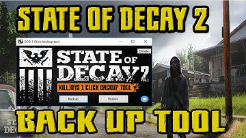 State of decay 2 - BACKUP TOOL -  Working 2021 - Download