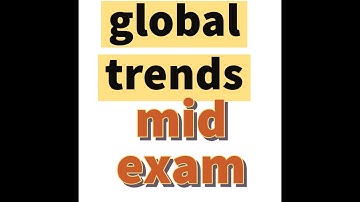global trend mid exam video with clear exPlanation