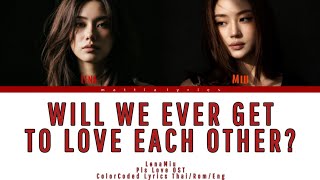 Download Lagu Will We Ever Get To Love Each Other? - LENAMIU (Pls Love OST) ColorCoded Lyrics