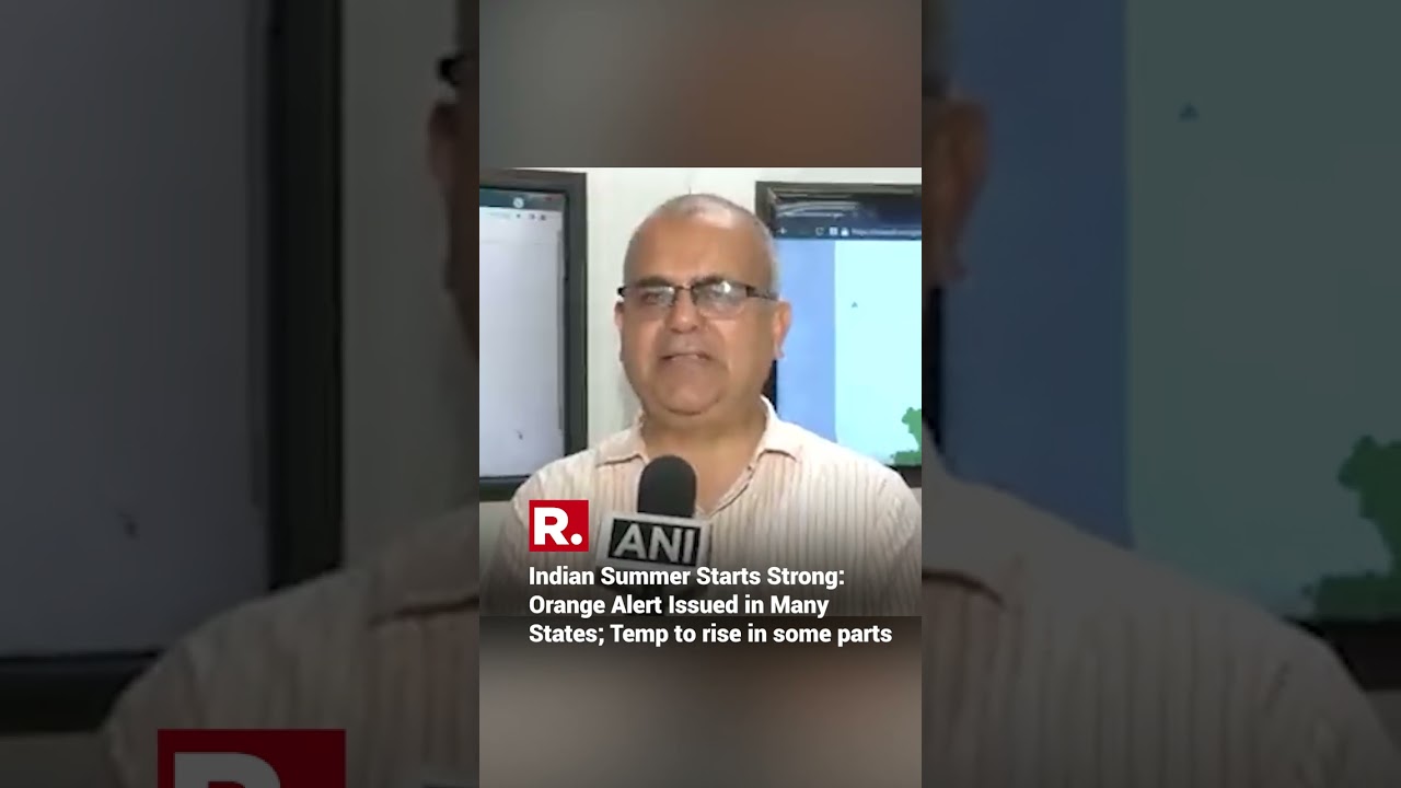 Indian Summer Starts Strong: Orange Alert Issued in Many States; Temp to rise in some parts 