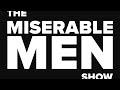 The Miserable Men Show 98