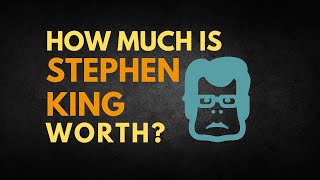 How Much is Stephen King Worth?
