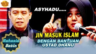 GEMPAR! JIN MASUK ISLAM DENGAN BANTUAN USTAD DHANU | RAHASIA BATIN | EPS.24 (5/7)