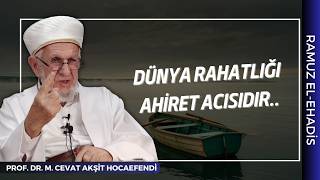 Dünya Rahatlığı Ahiret Acısıdır.| Prof. Dr. Cevat Akşit Hocaefendi