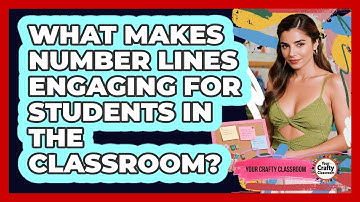 What Makes Number Lines Engaging For Students In The Classroom? - Your Crafty Classroom
