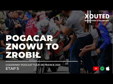 Podcast Tour de France 2021, etap 5. Pogacar znowu to zrobił!