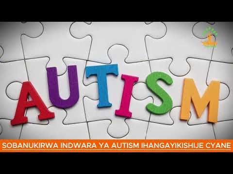 BURI MUBYEYI WESE AKWIRIYE KUMVA IBY'INDWARA IFATA ABANA YITWA "AUTISM" IHANGAYIKISHIJE BIKOMEYE