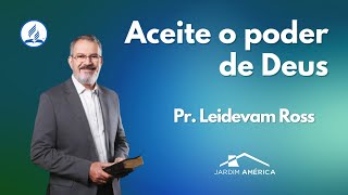 Aceite o poder de Deus - Pr. Leidevam Ross