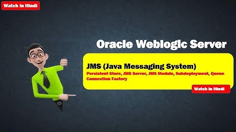 Understand JMS {Hindi Series} Part 1 JMS Server, Persistent Store, JMS Module,Subdeployment,Queue