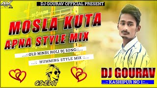 Mosla Kuta || Humming Style Mix || Dj Gourav Kashipur