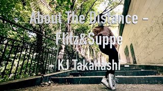 About The Distance | Flitz&Suppe | KJ | [Freestyle Dance]