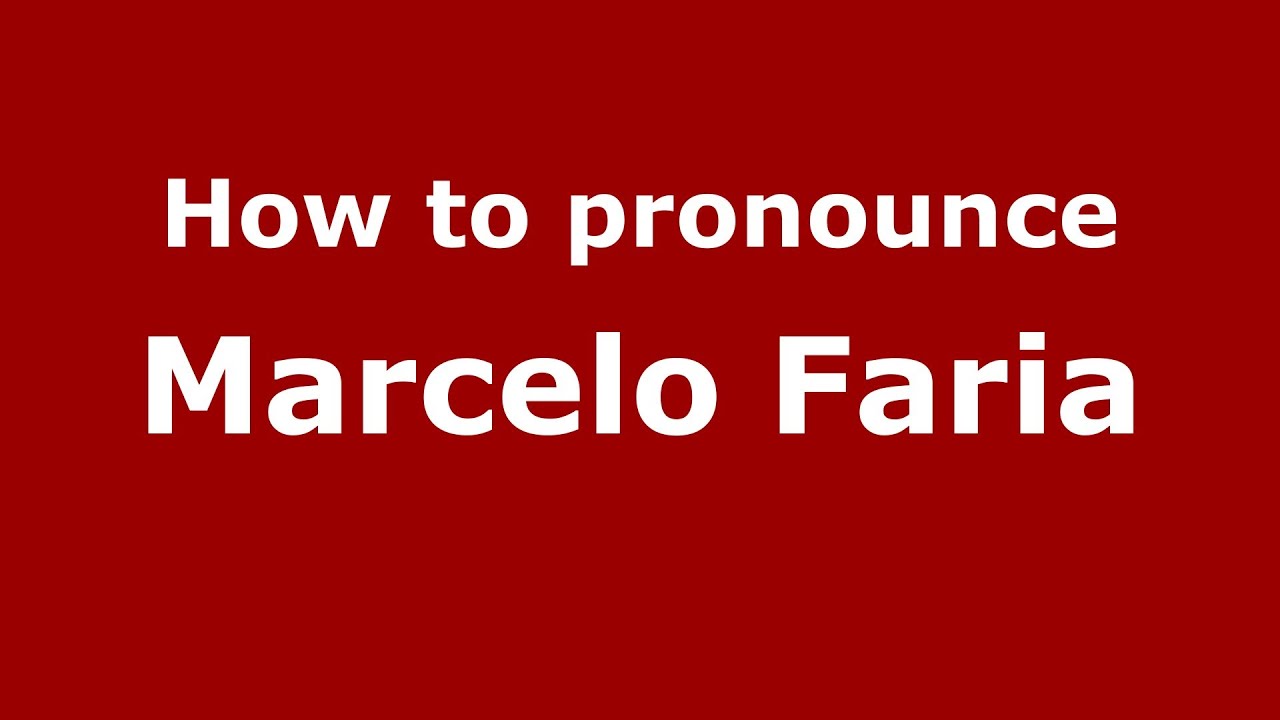 How to pronounce Marcelo Faria (Brazilian/Portuguese) - PronounceNames.com